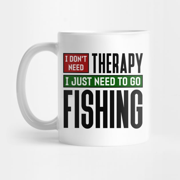 I don't need therapy, I just need to go fishing by colorsplash